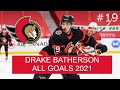 Drake Batherson (#19) ALL 17 GOALS 2021