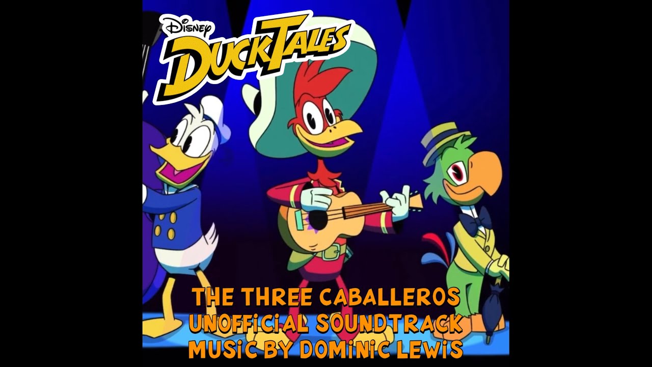 “The Three Caballeros!” - Ducktales (2017) [Unofficial Song] - YouTube