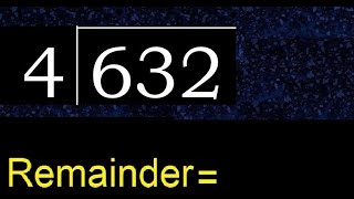 Divide 632 by 4 , remainder  . Division with 1 Digit Divisors . How to do