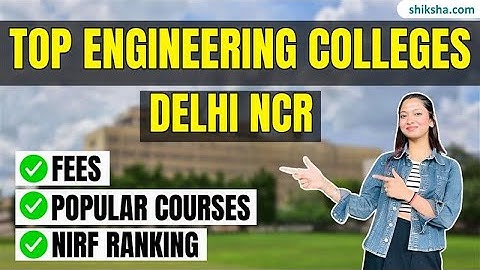Top Engineering Colleges in Delhi NCR | Rankings, Fees, Placements & Courses #engineeringcolleges