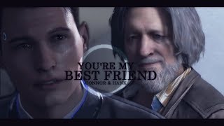 Connor & Hank || You're My Best Friend || Detroit: Become Human 「GMV」