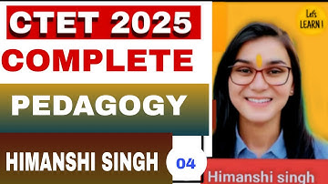 CLASS -04|| CTET 2025|| CTET COMPLETE PEDAGOGY CLASS BY HIMANSHI SINGH