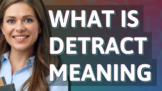 Detract Meaning Of Detract