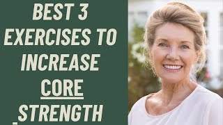 Seniors:  IMPROVE CORE STRENGTH with these THREE EXERCISES