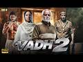 VADH 2 Full Movie Hindi 2026 Crime Thriller Sanjay Mishra Neena Gupta Saurabh Sachdeva VADH 2 Full Movie Hindi 2026 Crime Thriller Sanjay Mishra Neena Gupta Saurabh Sachdeva