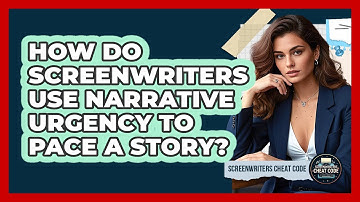 How Do Screenwriters Use Narrative Urgency To Pace A Story? - Screenwriter