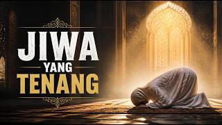 JIWA YANG TENANG | Afirmasi Islami untuk Menenangkan Hati & Menguatkan Istiqomah
