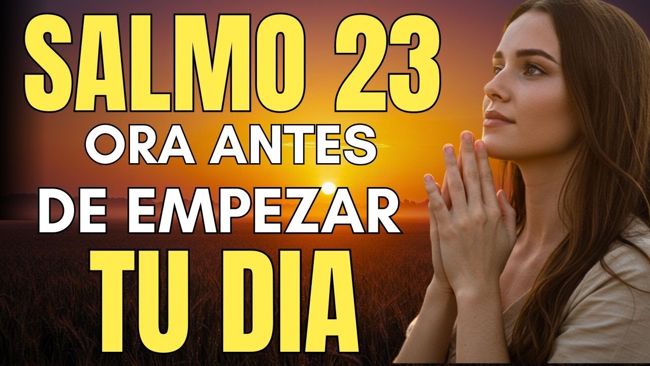 Salmo 23 al Despertar | La Oración que Transformará tu Mañana - YouTube