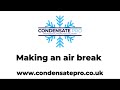 Condensate air break