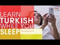 Learn Turkish while you Sleep! Intermediate Level! Learn Turkish words & phrases while sleeping!