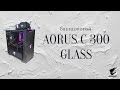 Aorus C300 Glass. Обзор и реальная сборка.