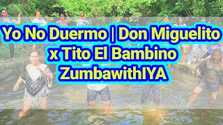 Yo No Duermo | Don Miguelito x Tito El Bambino | ZumbawithIYA