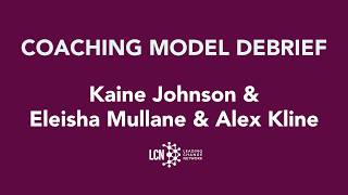 Coaching Model Debrief by Kaine Johnson, Eleisha Mullane and Alex Kline