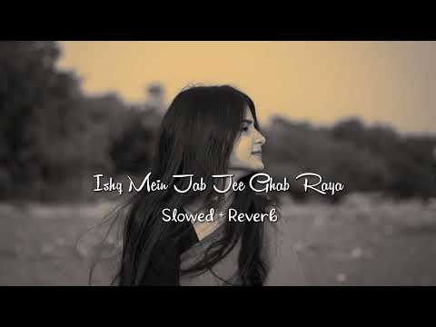 Saajan Saajan Ishq Mein Jab Jee Ghabraya Slowed Reverb Dil Ka Rishta Old 90s Hindi Song 90s