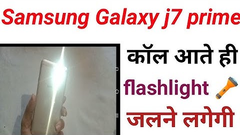 call aate hi flashlight jalegi Samsung galaxy j7 prime | flashlight notification setting