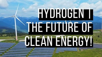 Hydrogen | The Future of Clean Energy!