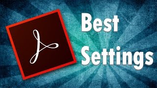 Best Settings for Adobe Acrobat Reader DC 2017