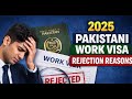 2025 Pakistani Work Visa Rejection Reasons | Avoid These Common Mistakes | Visa Xplore Hub