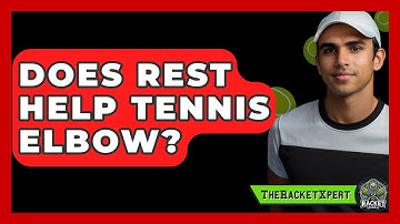 Does Rest Help Tennis Elbow? - The Racket Xpert