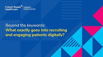 Beyond the keywords: What exactly goes into recruiting and engaging patients digitally?