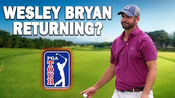 Wesley Bryan Returning to PGA TOUR?!