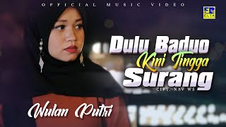 Lagu Minang Terbaru 2021 - Wulan Putri - Dulu Baduo Kini Tingga Surang (Official Video)