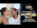 EL DOCUMENTAL DE DIOMEDES DÍAZ QUE NO DESEABA SACAR HASTA HOY: ¡CON IMÁGENES JAMÁS PUBLICADAS!