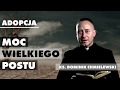 Moc Wielkiego Postu - Adopcja (ks. Dominik Chmielewski)