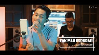 Kesha Ratuliu - Tak Mau Berubah - Live Cover