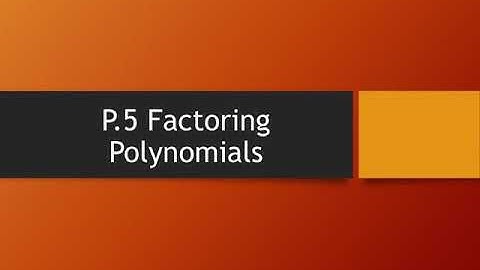 P.5 Factoring Polynomials (part 1)