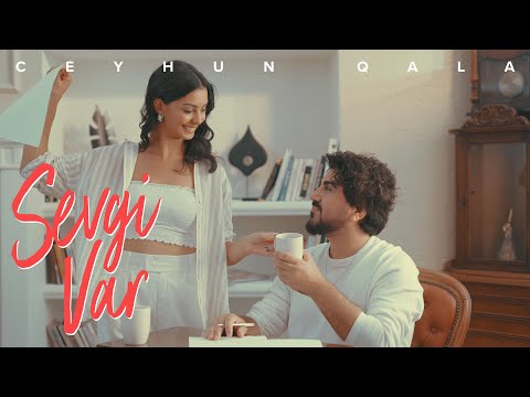 Ceyhun Qala — Sevgi Var (Rəsmi Musiqi Videosu)