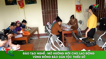 Đào tạo nghề - Mở hướng mới cho lao động vùng đồng bào dân tộc thiểu số