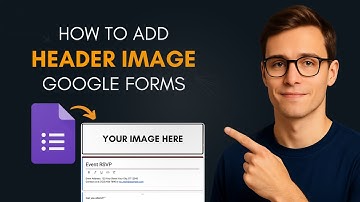 How to Add Header Image in Google Forms - Step by Step Guide