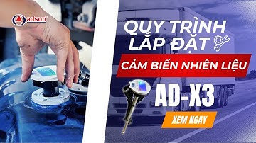 Quy trình lắp đặt cảm biến nhiên liệu AD-X3 tại Adsun