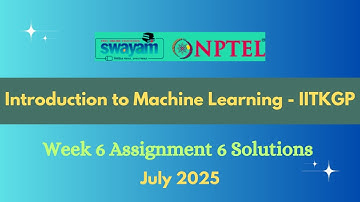 NPTEL Introduction to Machine Learning - IITKGP Week 6 Assignment 6 Solutions July 2025