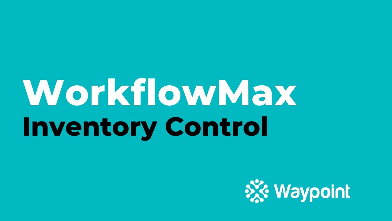 WorkflowMax - Inventory Control - [Waypoint] - YouTube