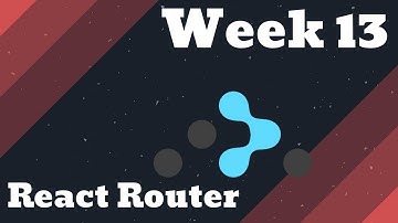 React Router -  Lambda School Week 13