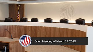 Open Meeting on March 27, 2025