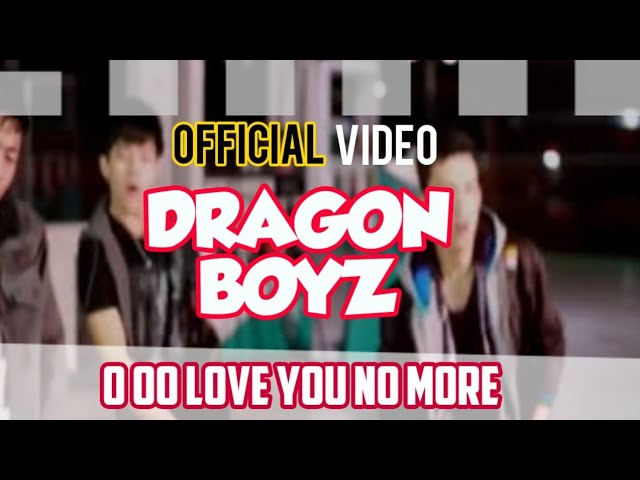 Dragon Boyz - O oo Love You No More ( Official video ) class=
