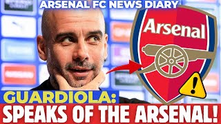 🔥HOT NEWS! PEP GUARDIOLA SURPRISES EVERYONE BY TALKING ABOUT THE ARSENAL! [ARSENAL FC NEWS DIARY]