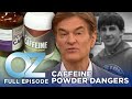 Caffeine Powder Dangers: Understanding The Risks | Dr. Oz Full Episode
