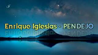 Enrique Iglesias - PENDEJO - (Letra/Lyrics)