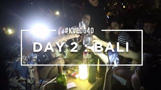 #KVLOG40 - DAY 2 BALI, GOD I LOVE MY FRIENDS