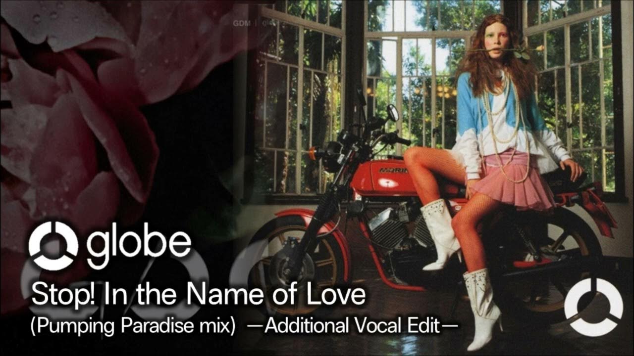 globe / Stop! In the Name of Love (Pumping Paradise mix) Additional