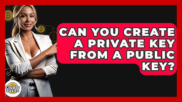 Can You Create A Private Key From A Public Key? - CryptoBasics360.com