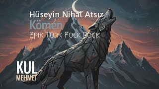 Kömen – Kul Mehmet | Hüseyin Nihal Atsız (Epik Türk Folk Rock)