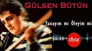 Gülsen Bütün - Yanayım Mı Öleyim Mi Official Audio