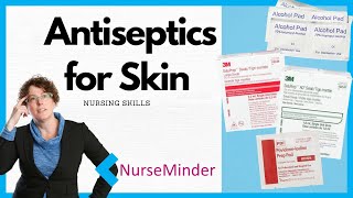 Antiseptics for Skin Prep (Pads and Swabs) Nursing Skills