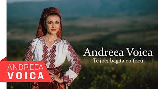 Video thumbnail of "Andreea Voica - Te joci bagita cu focu (NOU 2018)"