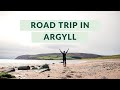 Off-beat Scotland: A 3-day Road trip through Argyll | Watch Me See